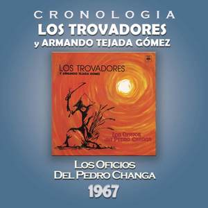 Los Trovadores y Armando Tejada Gómez Cronología - Los Oficios del Pedro Changa (1967)