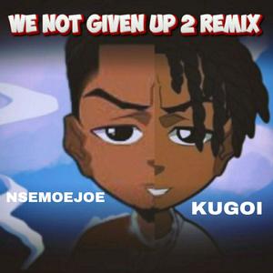 WE NOT GIVEN UP 2 (feat. Kugoi) (Remix|Explicit)