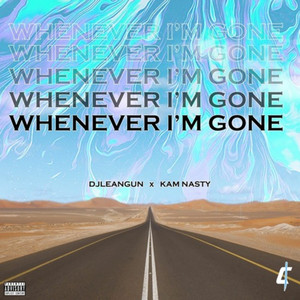 Whenever I'm gone (Explicit)