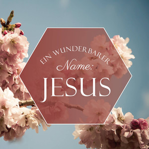 Ein Wunderbarer Name: Jesus