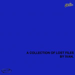 A COLLECTION OF LOST FILES BY IVAN (Explicit)