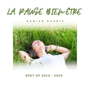 La pause bien-être (Best Of 2014 - 2024)