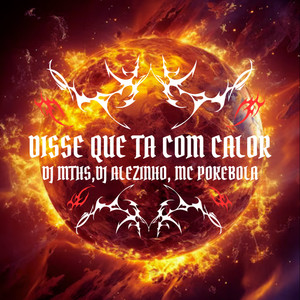 Disse Que Ta Com Calor (Explicit)