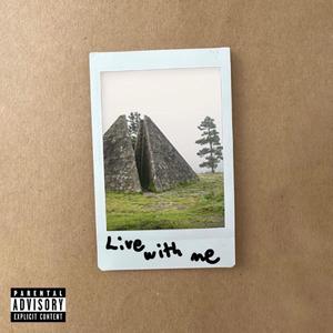 Live With Me (feat. Little Archer) [Explicit]