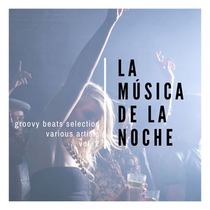 La Musica De La Noche (Groovy Beats Selection), Vol. 2