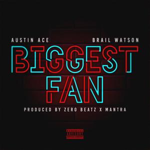 Biggest Fan (feat. Brail Watson) (Explicit)