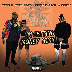 I'm Gettin' Money Remix (feat. Juicy Badazz & Peezy) [Explicit]