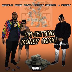 I'm Gettin' Money Remix(feat. Juicy Badazz & Peezy) (Remix|Explicit)