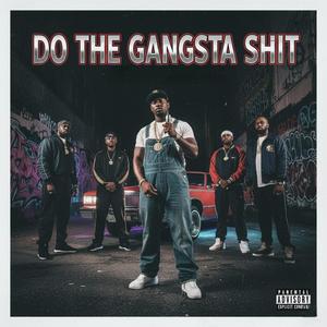 Do The Gangsta Shit (Explicit)