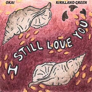 I still love you (feat. Kirkland Green)