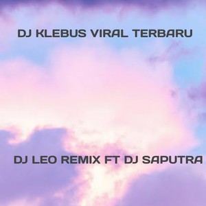 DJ KLEBUS VIRAL TERBARU