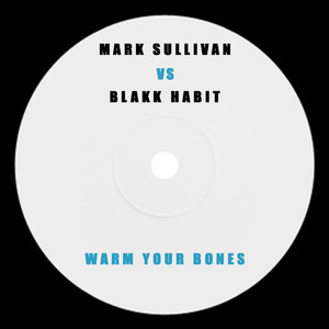 Warm Your Bones (Blakk Habit Remix)