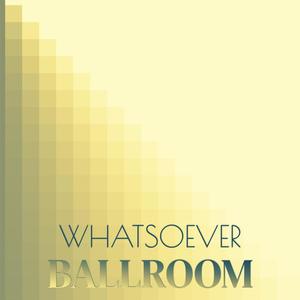 Whatsoever Ballroom