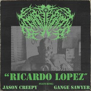 Ricardo Lopez (feat. Jason Creepy & Gange Sawyer) (Explicit)