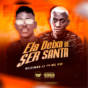 Ela Deixa de Ser Santa (feat. MC GW) (Brega Funk) (Explicit)