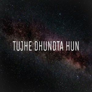 Tujhe Dhundta Hun