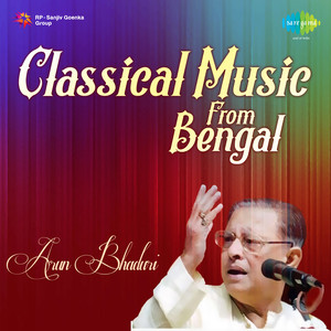 Classical Music From Bengal Arun Bhaduri