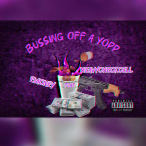 Emoney Bussing off a yopp (feat. heavycheckcell) (Explicit)