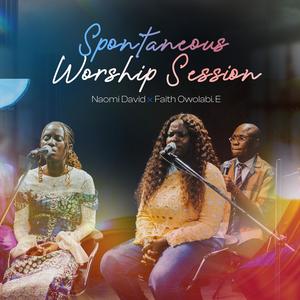 Spontaneous Worship Session (feat. Faith Owolabi)