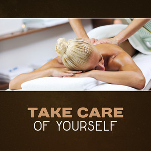 Take Care of Yourself – Spa Massage Music, Forget About All Your Problems, Positive Reiki Light Healing, Deep Relax & Rest, Take it Easy