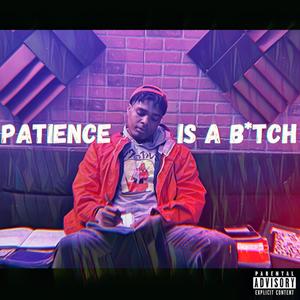 Patience Is A ***** (Explicit)