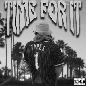 Type 1 - Time For It (feat. 7vn) (Explicit)