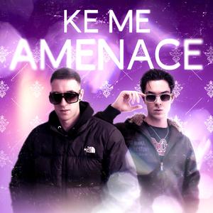 ke me amenace (Explicit)