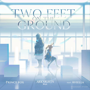 Two Feet On The Ground (feat. Aviella) [Arknights Soundtrack]