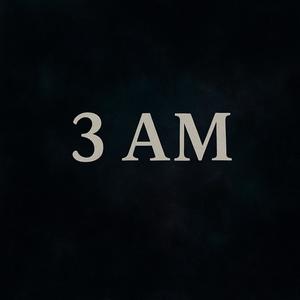 3 AM (Explicit)