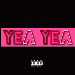 Yea Yea (Explicit)