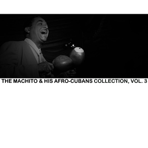 The Machito & His Afro-Cubans Collection, Vol. 3