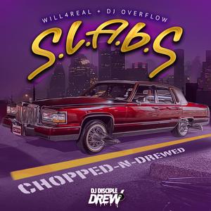 S.L.A.B.S (feat. Will4Real & Dj Disciple Drew) (Chopped & Drewed)