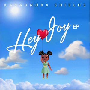 Kasaundra Shields - Hey Joy(feat. Violinist, Chelsey Green)
