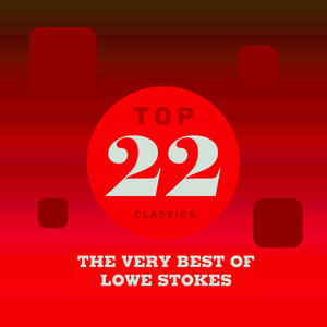 Top 22 Classics - The Very Best of Lowe Stokes