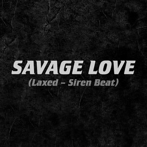 Savage Love (Laxed - Siren Beat) (Explicit)封面
