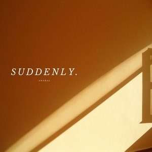 Suddenly