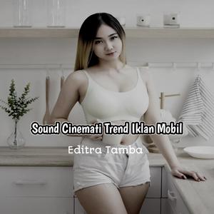 Sound Cinemati Trend Iklan Mobil