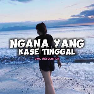 Ngana Yang Kase Tinggal (Remix)