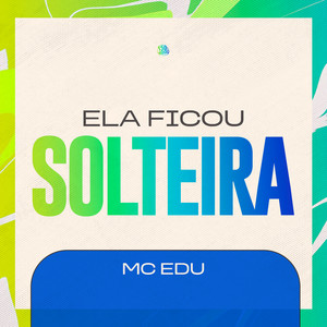Ela Ficou Solteira (Explicit)