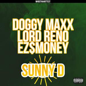 Sunny D (feat. Doggy Maxx, Lord Reno & Ez$mONEY) (Explicit)