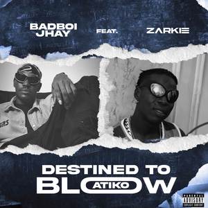 Destined To Blow (Atiko) (Explicit)