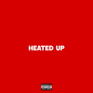 Heated Up (Explicit)
