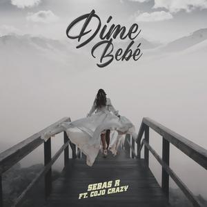 Dime Bebe(feat. Cojo Crazy)