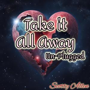 Take it All Away (Un-Plugged)