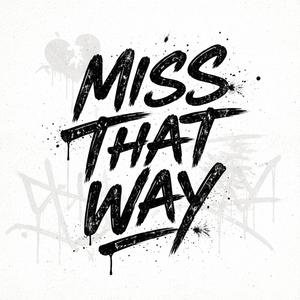 Miss That Way
