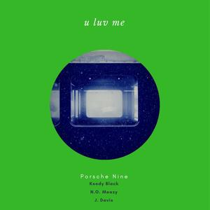 U Luv Me (feat. Keedy Black, N.O. Meazy & J. Davis) (Explicit)