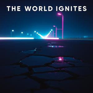 The World Ignites