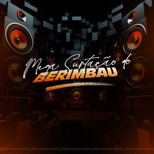 Mega Surtação do Berimbau (Explicit)