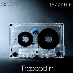 TRAPPED IN (feat. Tazzah P)