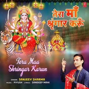 Tera Maa Shringar Karun